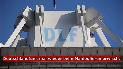 Deutschlandfunk mal wieder beim Manipulieren erwischt