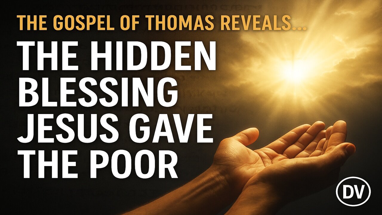 🔥 The Gospel of Thomas Reveals: Why Jesus Called the Poor Blessed | Hidden Truth