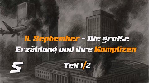9/11: Die große Erzählung – und ihre Komplizen - Teil 1/2