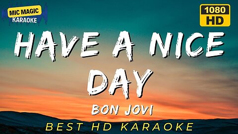 HAVE A NICE DAY - BON JOVI (HD KARAOKE VERSION)