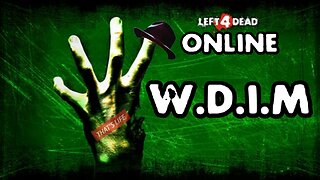 Never Played L4D Online | W.D.I.M.