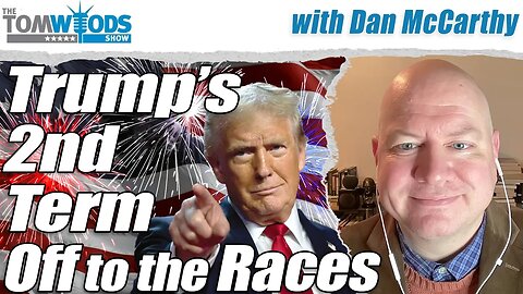 What to Expect in Trump's Second Term | Tom Woods Show #2596