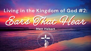 #2 Living in the Kingdom of God: Ears That Hear