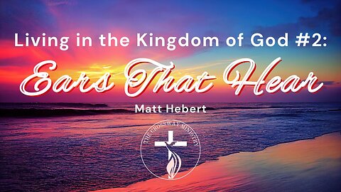 #2 Living in the Kingdom of God: Ears That Hear