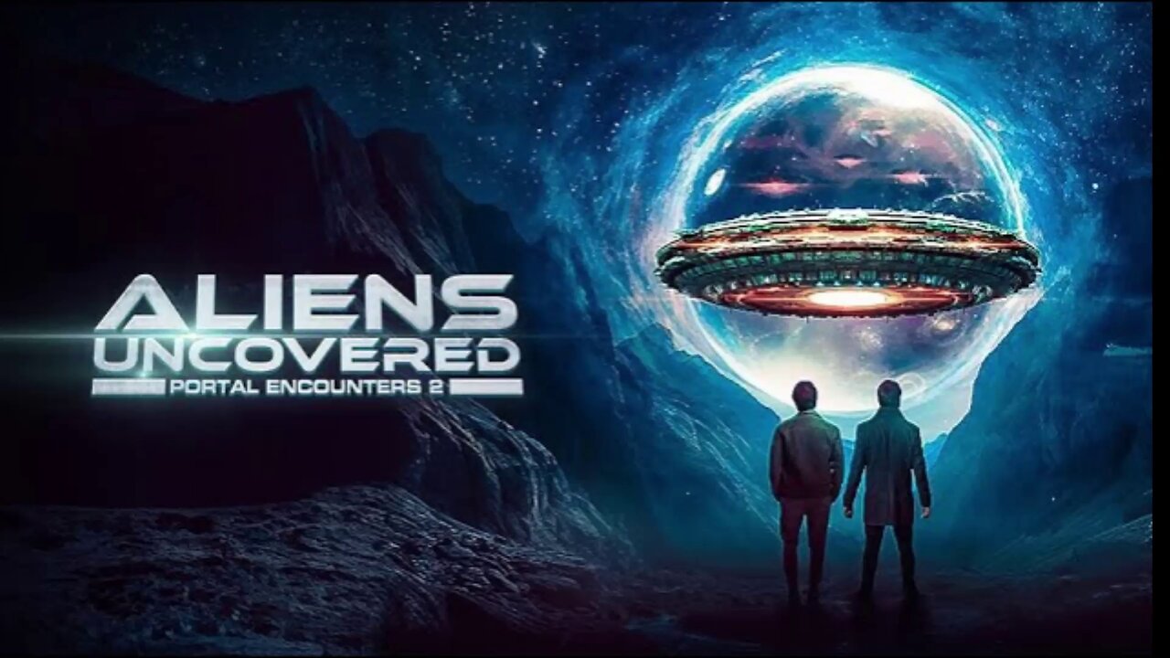 Aliens Uncovered: Portal Encounters 2 (2025) documentary