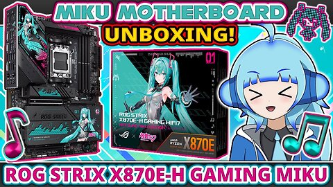 Miku Motherboard Unboxing! (STRIX X870E-H MIKU EDITION)