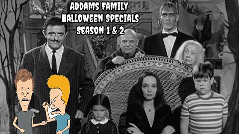 Addams Family Halloween + Beavis and Butt Head
