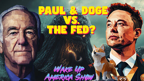 Will Ron Paul and Elon Musk Audit the Fed w/ DOGE?