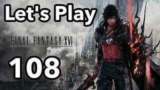 Let's Play | Final Fantasy 16 - Part 108