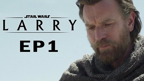 Star Wars: LARRY - Episode 1 | Auralnauts