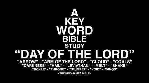 A KEY WORD BIBLE STUDY - DAY OF THE LORD - ARM OF THE LORD - ARROW - CLOUD - DARKNESS - HAIL