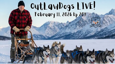 OutLawDogs LIVE! Ep. 209- Alaska Dogsledding