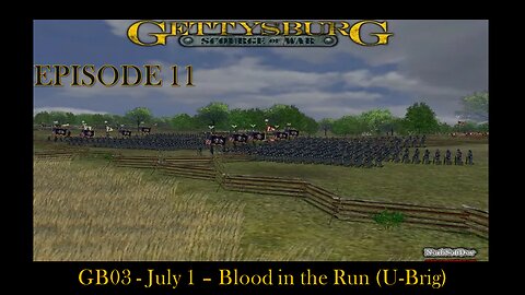 Scourge of War Gettysburg - EPISODE 11 - GB03 - Blood in the Run (U-Brig) 1030 1 July 1863