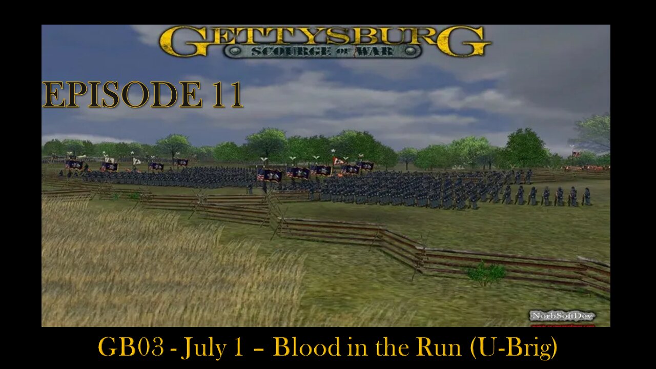 Scourge of War Gettysburg - EPISODE 11 - GB03 - Blood in the Run (U-Brig) 1030 1 July 1863
