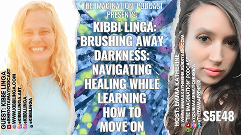 S5E48 | Kibbi Linga - Brushing Away Darkness: Navigating Healing While Learning How to Move On