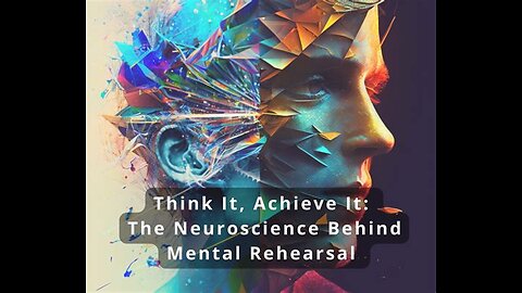 Trick Your Brain Into Success: The Hidden Science of Mental Rehearsal