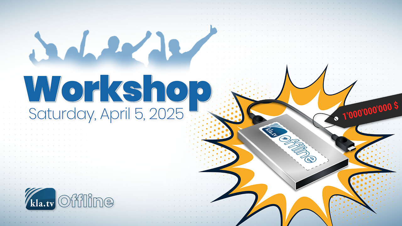 ‘Secure Kla.TV offline and distribute it internationally’ - Workshop, Saturday, 05.04.2025