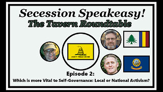 The Tavern Roundtable #2: Which is more Vital to Self-Governance - Local or National Activism?