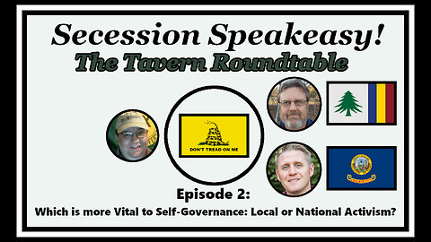 The Tavern Roundtable #2: Which is more Vital to Self-Governance - Local or National Activism?