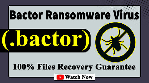 || SOLVED ✅🔘|| Bactor (.bactor) ransomware virus - removal and Decryption