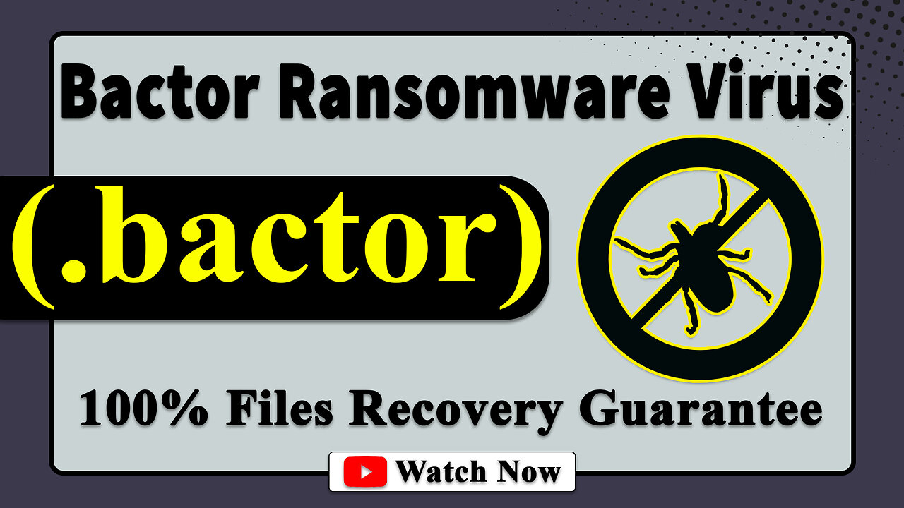 || SOLVED ✅🔘|| Bactor (.bactor) ransomware virus - removal and Decryption