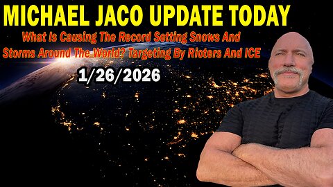 Michael Jaco Situation Update Jan 26: "What Is Causing The Record Setting Snows And Storms Around The World? Targeting By Rioters And ICE"