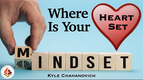 Where Is Your Heart Set - Kyle Chahanovich December 21st, 2025