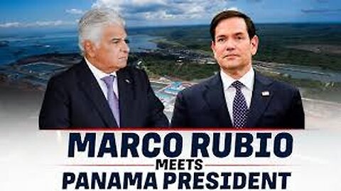 MARCO RUBIO visita PANAMA. Tema: El Canal