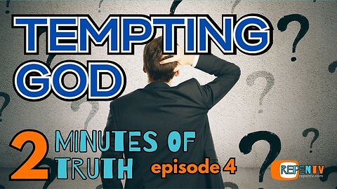 2 Minutes of Truth Ep 4 - Tempting God