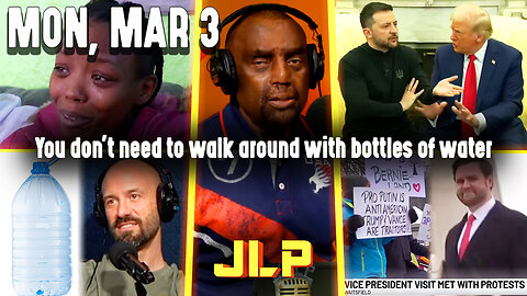 You don't need to walk around with bottles of water | JLP Mon 3-3-25