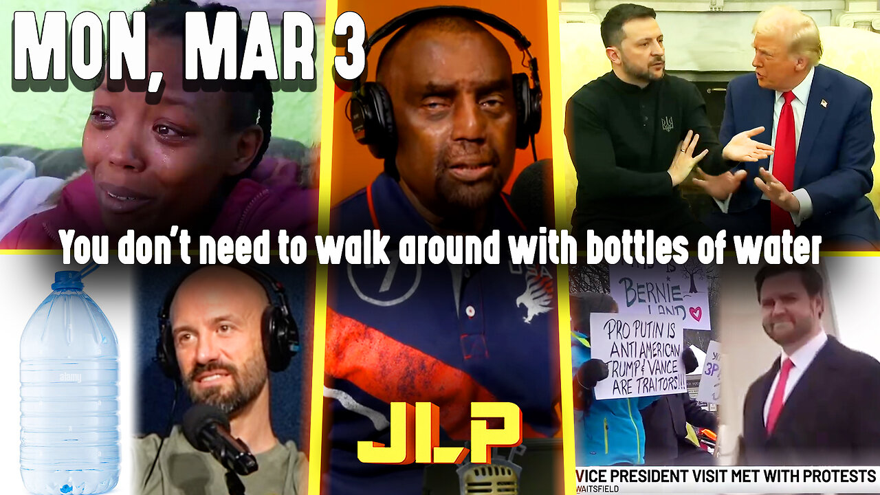You don't need to walk around with bottles of water | JLP Mon 3-3-25