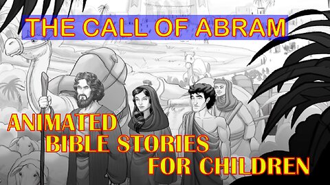 The Bible For Children - The Call of Abram