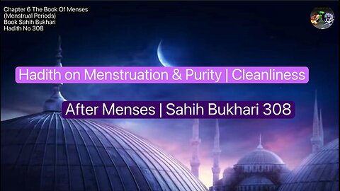 ❤️Hadith on Menstruation & Purity | Cleanliness After Menses | #SahihBukhari,#Hadith308, Volume5 ❤️