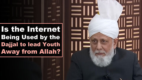 Is the Internet Being Used by the Dajjal to lead Youth Away from Allah?