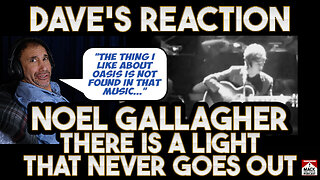 Dave's Reaction: Noel Gallagher — There Is A Light That Never Goes Out