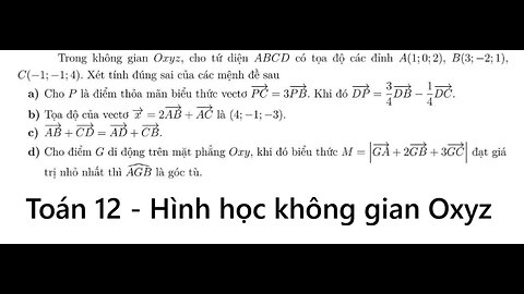 Toán 12: Trong không gian Oxyz, cho tứ diện ABCD có tọa độ các đỉnh A(1;0;2), B(3;-2;1), C(-1;-1;4).