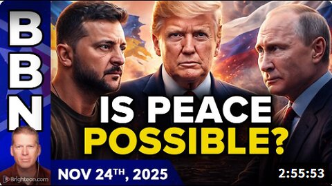 Brighteon Broadcast News, Nov 24, 2025 - Is PEACE possible for Ukraine? While EU nations face widespread DEBT DEFAULTS