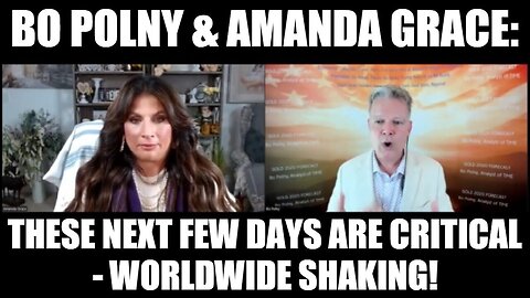 Bo Polny & Amanda Grace: These Next Few DAYS are CRITICAL - WORLDWIDE SHAKING!