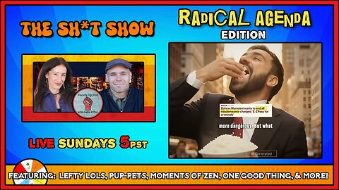 The Sh*t Show - RADICAL Agenda Edition!