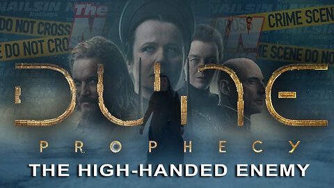 The Nailsin Ratings:DUNE Prophecy - The High Handed Enemy