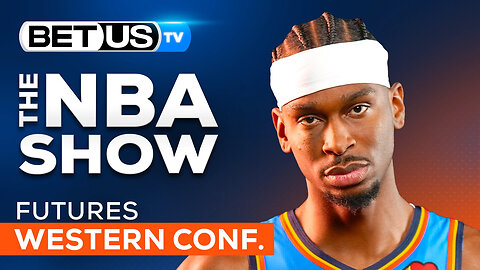 NBA Western Conference Futures 2025-26 : Top Picks, Predictions & Betting Odds | BetUSTV NBA Show