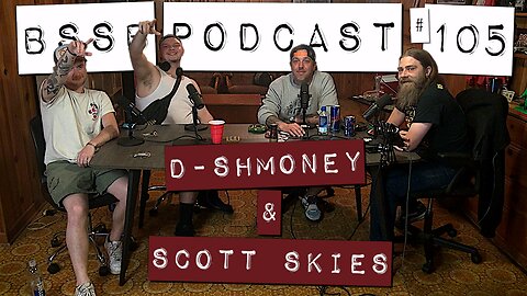 D-Shmoney & Scott Skies - BSSB Podcast #105