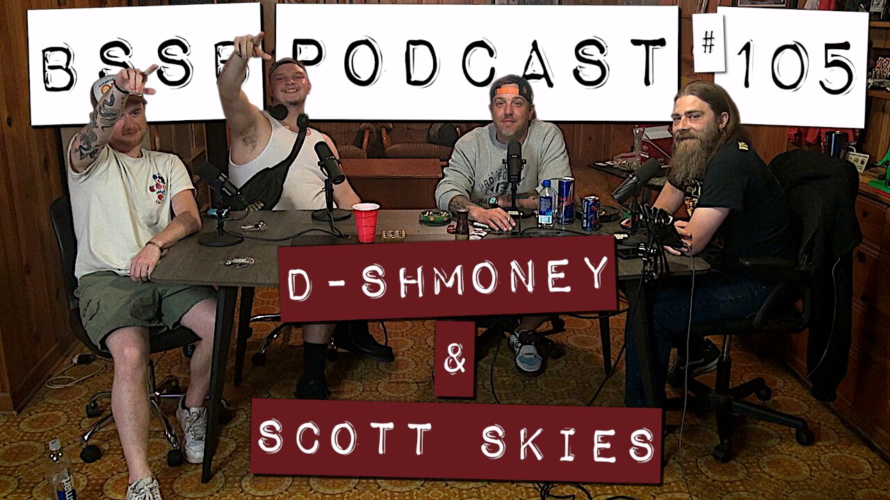 D-Shmoney & Scott Skies - BSSB Podcast #105