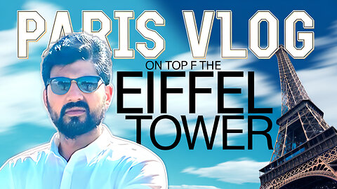 PARIS 🇫🇷 VLOG ON THE TOP OF THE EIFFEL TOWER | BILAL MARTH | MARTH 7