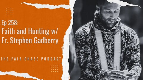 Faith and Hunting w/ Fr. Stephen Gadberry