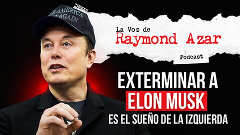 Exterminar a Elon Musk es el sueño de la izquierda - Episodio 83