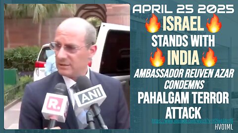 [April 25 2025] Israel Stands w/ India: Ambassador Condemns Pahalgam Terror Attack (Pakistan)