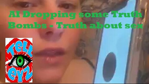 AI Dropping some Truth Bombs - Truth about sex