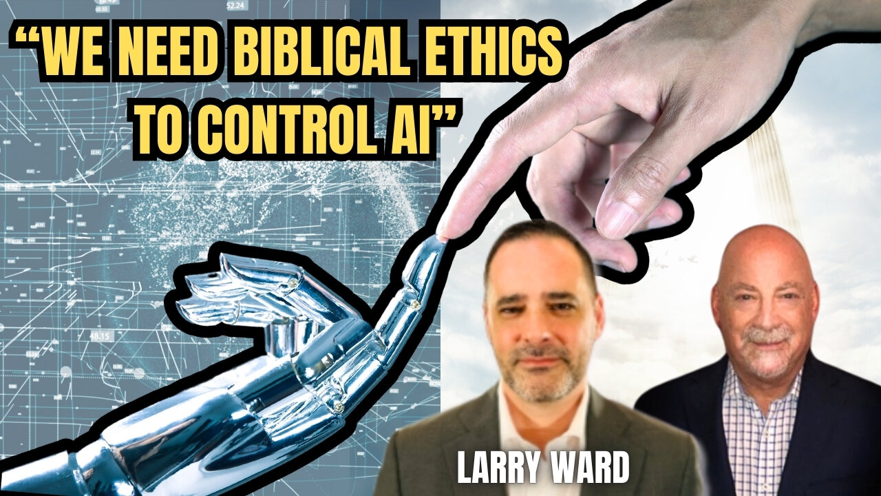 Why AI Guidelines Must Be Rooted in Judeo-Christian Values: How to Control AI with Larry Ward