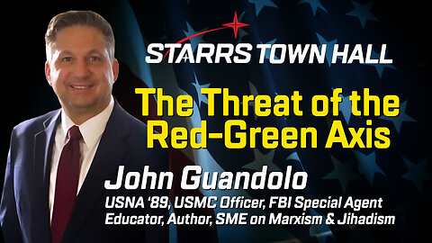STARRS Town Hall: "The Threat of the Red-Green Axis" with speaker John Guandolo